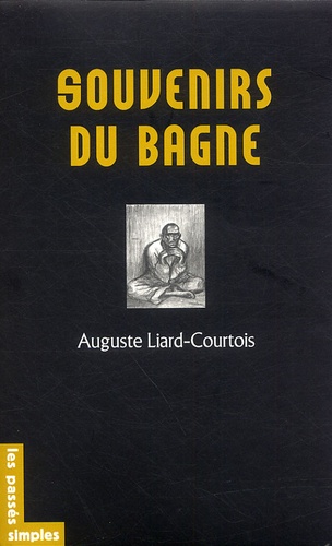 Auguste Liard-Courtois - Souvenirs du bagne.