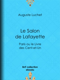 Auguste Luchet - Le Salon de Lafayette - Paris ou le Livre des Cent-et-Un.