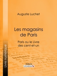 Auguste Luchet et  Ligaran - Les magasins de Paris - Paris ou le Livre des cent-et-un.