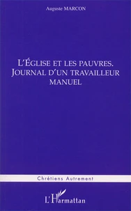 L'Eglise Et Les Pauvres. Journal D'Un Travailleur Manuel