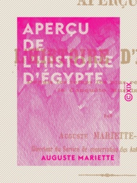 Auguste Mariette - Aperçu de l'histoire d'Égypte - Depuis les temps les plus reculés jusqu'à la conquête musulmane.