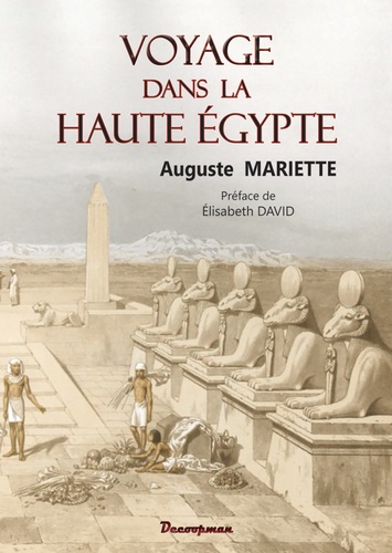 Auguste Mariette - Voyage dans la Haute Egypte.