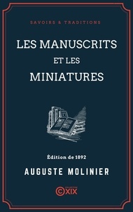 Auguste Molinier - Les Manuscrits et les Miniatures.