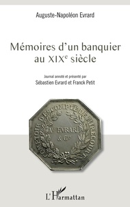 Auguste-Napoléon Evrard - Mémoires d'un banquier au XIXe siècle.