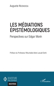 Auguste Nsonsissa - Les médiations épistémologiques - Perspectives sur Edgar Morin.