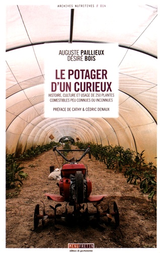 Auguste Paillieux et Désiré Bois - Le potager d'un curieux - Histoire, culture et usages de 250 plantes comestibles peu connues ou inconnues.