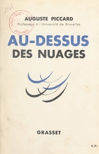 Auguste Piccard - Au-dessus des nuages - Orné de 32 pages en héliogravure.