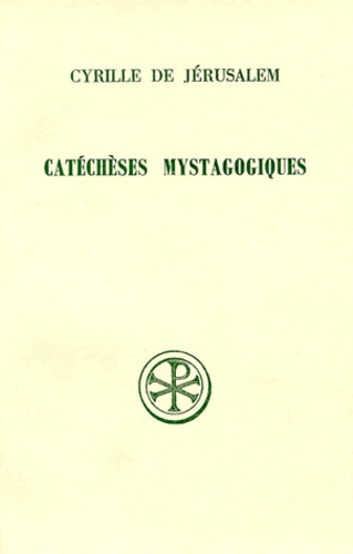 Auguste Piédagnel et  Cyrille De Jerusalem - Catecheses Mystagogiques. Edition Bilingue Francais-Grec.