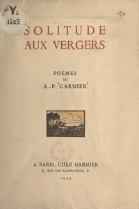 Auguste Pierre Garnier - Solitude aux vergers.