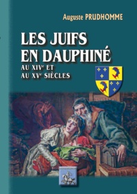 Auguste Prudhomme - Les juifs en Dauphiné aux XIVe et XVe siècles.