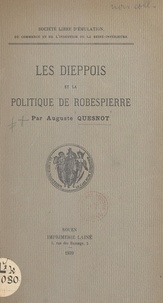 Auguste Quesnot et  Société libre d'émulation, du - Les Dieppois et la politique de Robespierre.