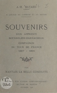 Auguste-René Batard et G. Belœil - Souvenirs d'un apprenti bourrelier-harnacheur - Compagnon du Tour de France, 1887-1891.