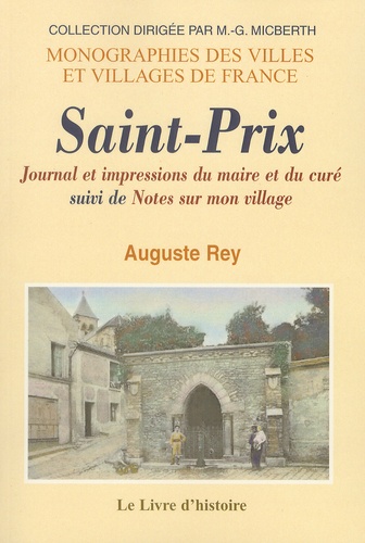 Auguste Rey - Saint-Prix - Journal et impressions du maire et du curé suivi de Notes sur mon village.