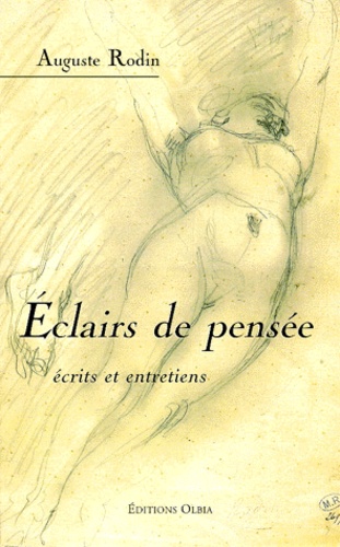 Auguste Rodin - Eclairs De Pensee. Ecrits Et Entretiens Sur L'Art.