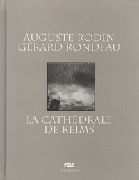 Auguste Rodin et Gérard Rondeau - La cathédrale de Reims.