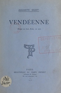 Auguste Sajot - Vendéenne - Drame en trois actes, en vers.