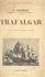 Trafalgar. Avec 4 croquis et 8 gravures hors texte