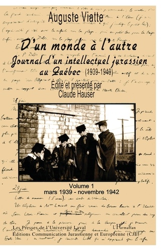 D'un monde a l'autre. Journal d'un intellectuel jurassien au Québec (1939-1949) - Volume 1 Mars 1939-novembre 1942