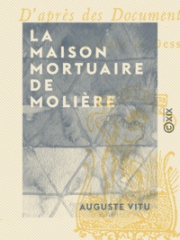 Auguste Vitu - La Maison mortuaire de Molière.