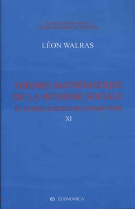 Auguste Walras et Léon Walras - Oeuvres économiques complètes - Tome 11, Théorie mathématique de la richesse sociale et autres écrits d'économie pure.