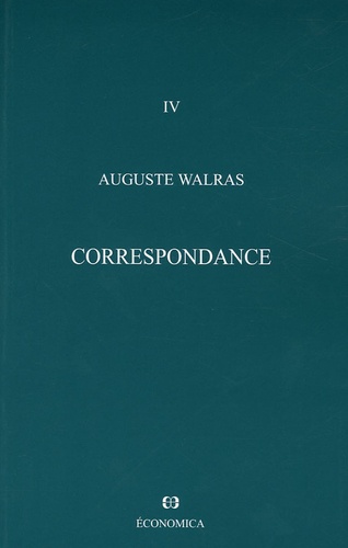 Auguste Walras - Oeuvres économiques complètes - Tome 4, Correspondance.