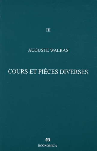 Auguste Walras - Oeuvres économiques complètes - Tome 3, Cours et pièces diverses.