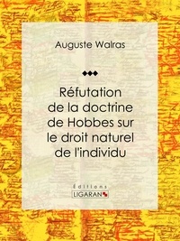  Auguste Walras et  Ligaran - Réfutation de la doctrine de Hobbes sur le droit naturel de l'individu.