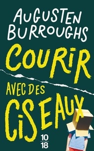 Augusten Burroughs - Courir avec des ciseaux.