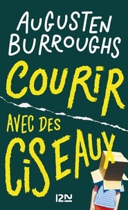 Augusten Burroughs - Courir avec des ciseaux.