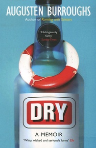 Augusten Burroughs - Dry - A Memoir.