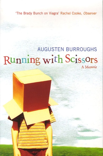Augusten Burroughs - Running with Scissors - A Memoir.
