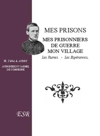 Mes prisons, mes prisonniers de guerre, mon village