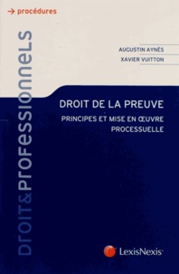 Augustin Aynès et Xavier Vuitton - Droit de la preuve - Principes et mise en oeuvre processuelle.