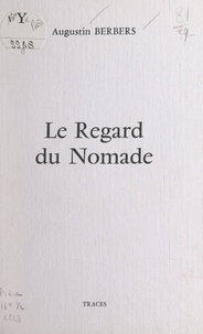 Augustin Berbers et M.-F. Lavaur - Le regard du nomade.