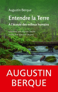 Augustin Berque - Entendre la Terre - A l'écoute des milieux humains.