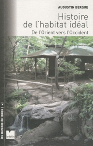 Ebook download pdf gratuit Histoire de l'habitat idéal  - De l'Orient vers l'Occident PDB par Augustin Berque