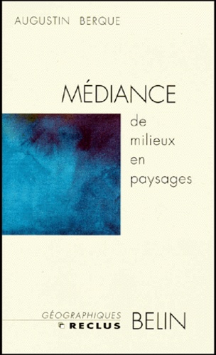 Augustin Berque - Mediance De Milieux En Paysages.