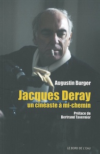 Augustin Burger - Jacques Deray, un cinéaste à mi-chemin.