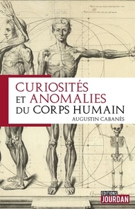 Augustin Cabanès - Curiosités et anomalies du corps humain.