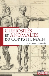 Amazon ebook store télécharger Curiosités et anomalies du corps humain (Litterature Francaise) 9782874665875 par Augustin Cabanès
