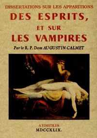 Augustin Calmet - Dissertations sur les apparitions des esprits, et sur les vampires.