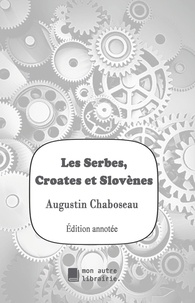 Augustin Chaboseau et Édition Mon Autre Librairie - Les Serbes, Croates et Slovènes.