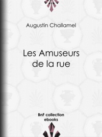 Augustin Challamel et Édouard Debat-Ponsan - Les Amuseurs de la rue.