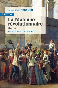 Augustin Cochin - La machine révolutionnaire - Oeuvres.