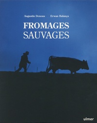Augustin Denous - Fromages sauvages.