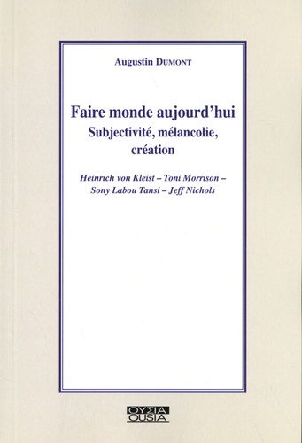 Faire monde aujourd'hui. Subjectivité, mélancolie, création