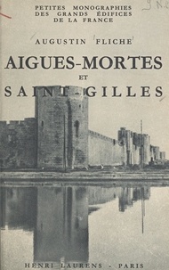 Augustin Fliche et Marcel Aubert - Aigues-Mortes et Saint-Gilles.
