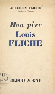 Augustin Fliche - Mon père, Louis Fliche (1856-1947).