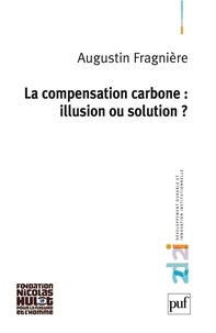 Augustin Fragniere - La compensation carbone : illusion ou solution ?.