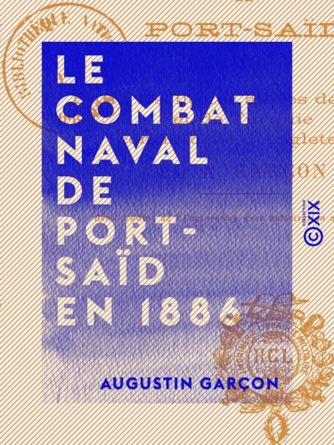 Le Combat naval de Port-Saïd en 1886 - Entre les flottes alliées de France et de Turquie contre celle d'Angleterre